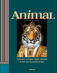 Animal : Portraits of Eighty-Eight Animals and One Shy Enchanted Boy - TEIN LUCASSON