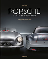 Porsche - A Passion for Power : Iconic Sports Cars since 1948 - RENE STAUD