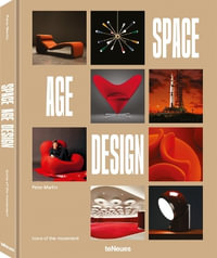 Space Age Design : Icons of the Movement - PETER MARTIN