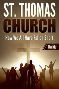 St. Thomas Church : How We All Have Fallen Short - Da Me