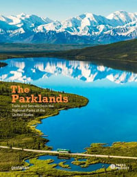 The Parklands : Trails and Secrets from the National Parks of the United States - Gestalten