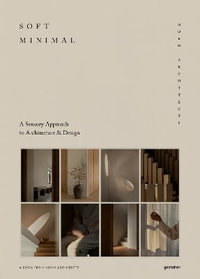 Soft Minimal : Norm Architects: A Sensory Approach to Architecture and Design - Norm Architects