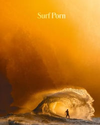 Surf Porn : Surf Photography's Finest Selection - Gestalten