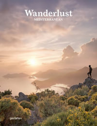 Wanderlust Mediterranean : Exploring Trails Along the Mediterranean Sea - Cam Honan