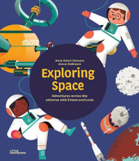 Exploring Space : Adventures Across the Universe with Emma and Louis - Anne Little Gestalten