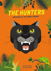 The Hunters : Predators of the Animal Kingdom - Little Gestalten