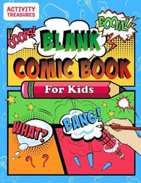 Blank Comic Book For Kids : Sketch Your Own Comics - 110 Unique Blank Comic Pages - A Large 8.5" x 11" Sketchbook For Kids To Express Creative Comic Ideas! - Activity Treasures