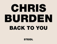 Chris Burden : Back to You - Chris Burden