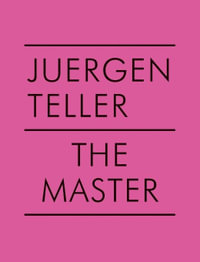 Juergen Teller : The Master V - Juergen Teller