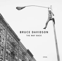 Bruce Davidson : The Way Back - Bruce Davidson