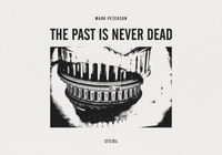 Mark Peterson : The Past Is Never Dead - Mark Peterson