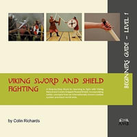 Viking Sword and Shield Fighting Beginners Guide Level 1 - Colin Richards