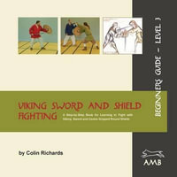 Viking Sword and Shield Fighting Beginners Guide Level 3 - Colin Richards