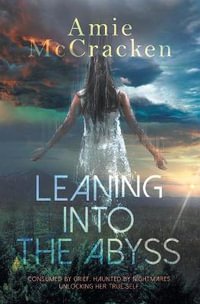 Leaning Into the Abyss - Amie McCracken