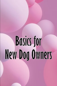 Basics for New Dog Owners : First-Time Dog Ownership Advice - Angie Shaddow