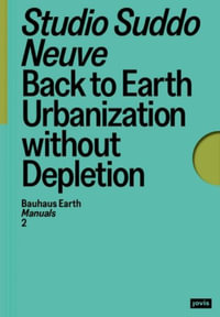 Back to Earth : Urbanization without Depletion - Studio Suddo Neuve