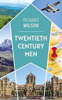 Twentieth Century Men - Richard Wilson