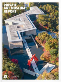 Private Art Museum Report 2023 : Edited by Larry's List - Arianna Ambrosetti