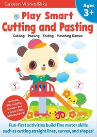 Play Smart Cutting and Pasting Age 3+ : Preschool Activity Workbook with Stickers for Toddlers Ages 3, 4, 5: Build Strong Fine Motor Skills: Basic Scissor Skills (Full Color Pages) - Gakken Early Childhood Experts