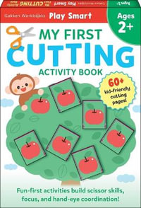 Play Smart My First Cutting Book : For Ages 2+ - Gakken Early Childhood Experts