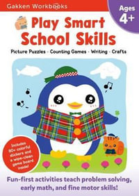 Play Smart School Skills Age 4+ : Play Smart School Skills Age 4+: Pre-K Activity Workbook with Stickers for Toddlers Ages 4, 5, 6: Get Ready for Schoo - Gakken Early Childhood Experts