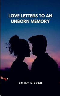 Love Letters to an Unborn Memory - Emily Silver