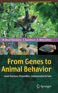 From Genes to Animal Behavior : Social Structures, Personalities, Communication by Color - Miho Inoue-Murayama