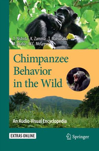 Chimpanzee Behavior in the Wild : An Audio-Visual Encyclopedia - Toshisada Nishida