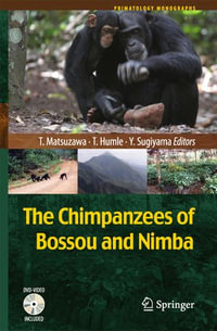 The Chimpanzees of Bossou and Nimba : Chimpanzees of Bossou and Nimba - Tetsuro Matsuzawa