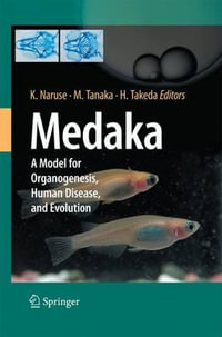 Medaka : A Model for Organogenesis, Human Disease, and Evolution - Kiyoshi Naruse