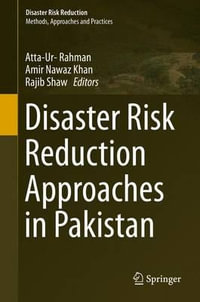 Disaster Risk Reduction Approaches in Pakistan : Disaster Risk Reduction - Atta-Ur- Rahman