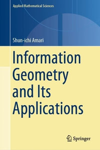 Information Geometry and Its Applications : Applied Mathematical Sciences - Shun-ichi Amari