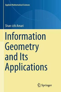 Information Geometry and Its Applications : Applied Mathematical Sciences - Shun-ichi Amari