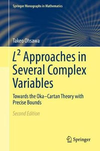 L² Approaches in Several Complex Variables : Towards the Oka-Cartan Theory with Precise Bounds - Takeo Ohsawa