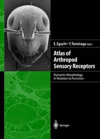 Atlas of Arthropod Sensory Receptors : Dynamic Morphology in Relation to Function - Eisuke Eguchi