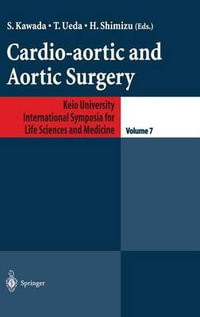 Cardio-Aortic and Aortic Surgery : Keio University Symposia for Life Science and Medicine, 7 - S. Kawada