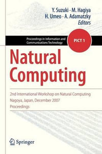 Natural Computing : 2nd International Workshop on Natural Computing Nagoya, Japan, December 2007, Proceedings - Yasuhiro Suzuki