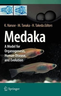 Medaka : A Model for Organogenesis, Human Disease, and Evolution - Kiyoshi Naruse