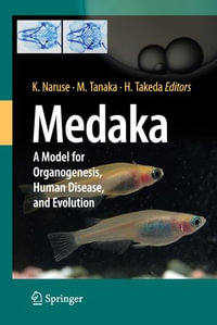 Medaka : A Model for Organogenesis, Human Disease, and Evolution - Kiyoshi Naruse