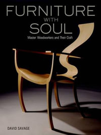 Furniture with Soul : Master Woodworkers and Their Craft - David Savage