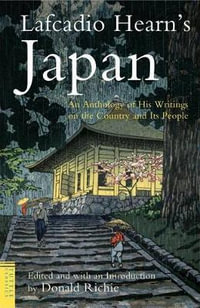 Lafcadio Hearn's Japan : An Anthology of his Writings on the Country and it's People - Lafcadio Hearn