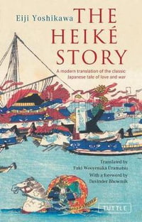 The Heike Story : A Modern Translation of the Classic Japanese Tale of Love and War - Eiji Yoshikawa