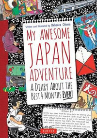 My Awesome Japan Adventure : A Diary About the Best 4 Months Ever - Rebecca Otowa