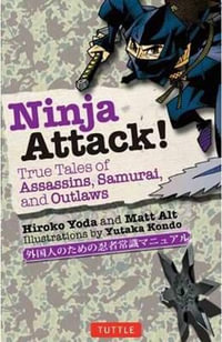 Ninja Attack : True Tales of Assassins, Samurai and Outlaws - Hiroko Yoda