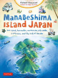 Manabeshima Island Japan : One Island, Two Months, One Minicar, Sixty Crabs, Eighty Bites and Fifty Shots of Shochu - Florent Chavouet