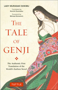 The Tale of Genji : The Authentic First Translation of the World's Earliest Novel - Murasaki Shikibu