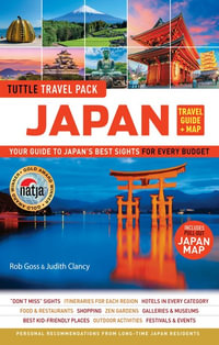 Japan Travel Guide & Map Tuttle Travel Pack : Your Guide to Japan's Best Sights for Every Budget (Includes Pull-out Japan Map) - Rob Goss