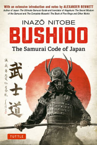 Bushido: The Samurai Code of Japan : With an Extensive Introduction and Notes by Alexander Bennett - Inazo Nitobe