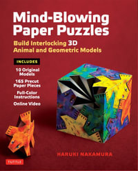 Mind-Blowing Paper Puzzles Kit : Build Interlocking 3D Animal and Geometric Models - Haruki Nakamura