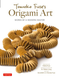 Tomoko Fuse's Origami Art : Works by a Modern Master - Tomoko Fuse